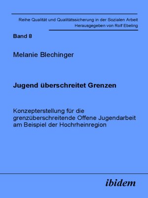 cover image of Jugend überschreitet Grenzen. Konzepterstellung für die grenzüberschreitende Offene Jugendarbeit am Beispiel der Hochrheinregion